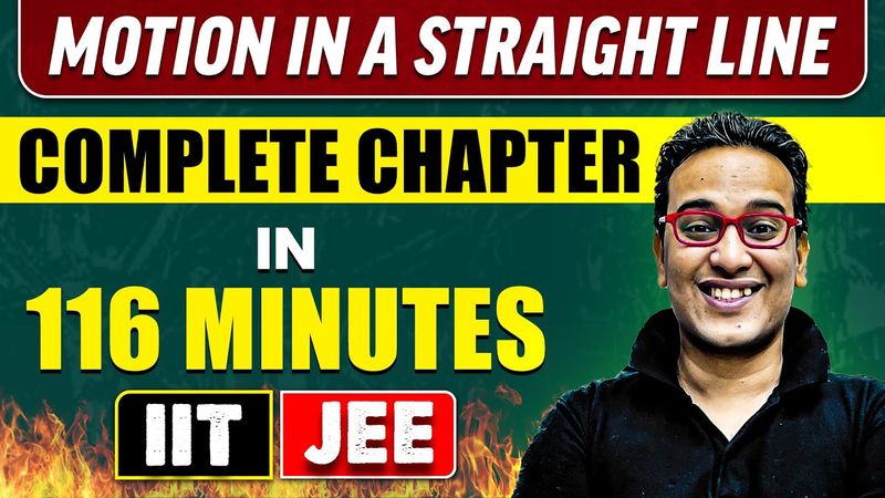 MOTION IN A STRAIGHT LINE in 116 Minutes | Full Chapter Revision | Class 11th JEE