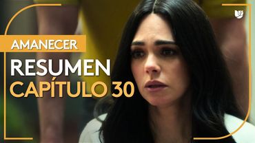 Amanecer | Capítulo 30 - Resumen