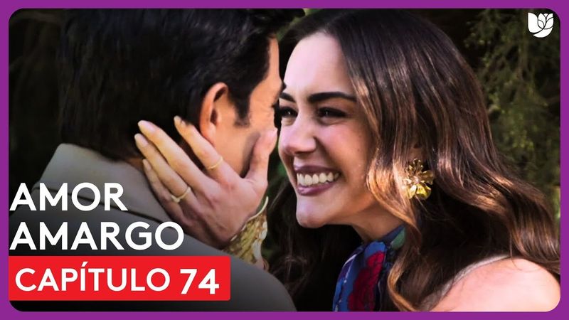 Amor Amargo | Capítulo 74 - Resumen