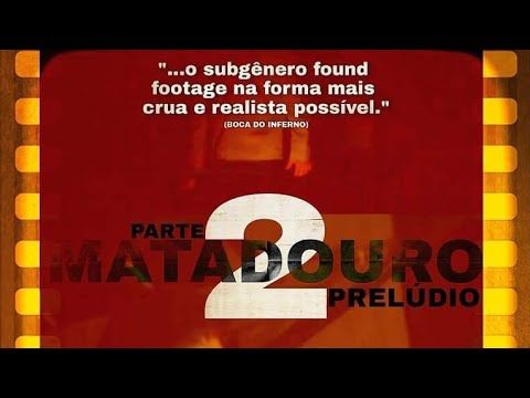 MATADOURO PARTE 2; PRELÚDIO - VERSÃO DO DIRETOR (2013, Brasil) Filme Completo +18 #foundfootage