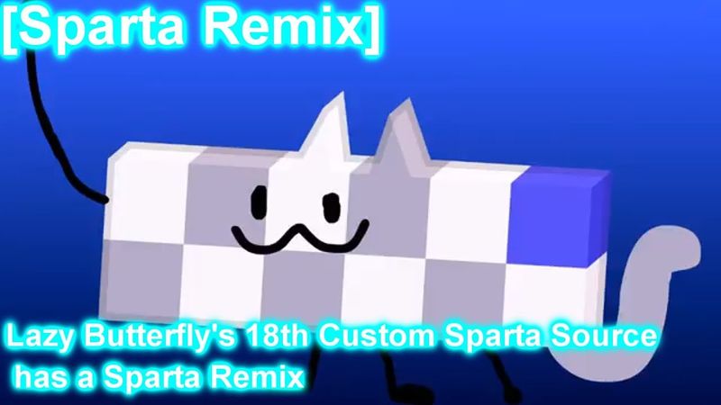 [Sparta Remix] Lazy Butterfly's 18th Custom Sparta Source has a Sparta Remix