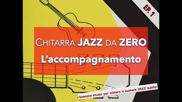 L'accompagnamento - Chitarra Jazz da Zero (episodio 1)