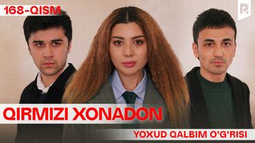 Qirmizi xonadon yoxud Qalbim o'g'risi 168-qism (milliy serial) | Кирмизи хонадон ёхуд Калбим угриси