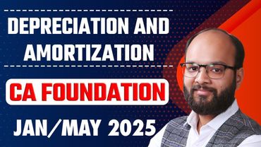 Depreciation and Amortisation | CA Foundation Accounts Chapter 5 | CA Foundation Jan/May/Sep 25