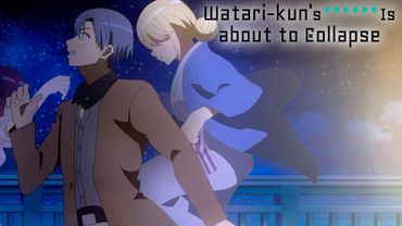 HERE COMES SATSUKI WITH THE KNEE DROP | Watari-kun's ****** Is about to Collapse