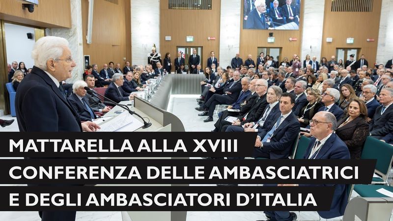 Mattarella alla XVIII Conferenza delle Ambasciatrici e degli Ambasciatori d’Italia
