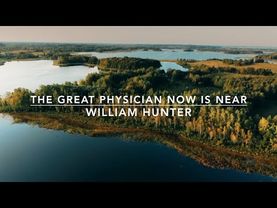 The Great Physician Now is Near | Songs and Everlasting Joy