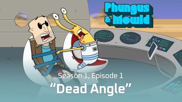 Phungus & Mowld Episode 1 “Dead Angle”