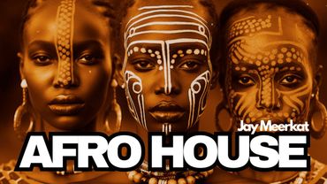 AFRO HOUSE MIX - Jay Meerkat SELECTED 124