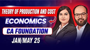Theory of Production & Cost | Business Economics Ch 3 | CA Foundation Jan/May 25 | Confidence Course
