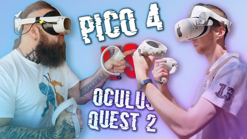 Мой VR лучше! Сравнение очков виртуальной реальности PICO 4 (европа и китай) vs Oculus Quest 2