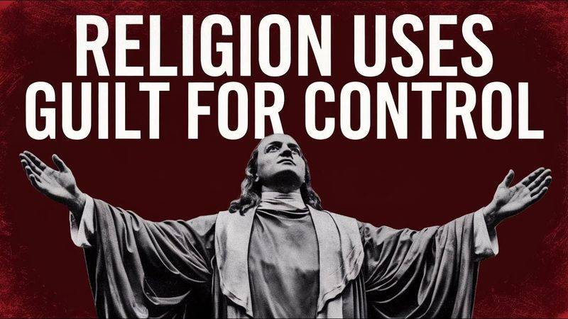 How Religion Controls You Using Fear and Guilt