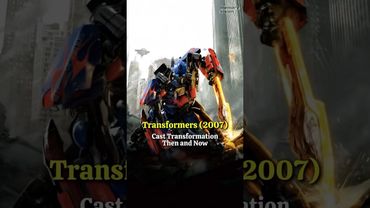 Transformers (2007) - Amazing Cast Transformation Then and Now