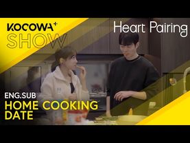 They're Cooking Date Is So Sweet It's Like They're Already A Couple!💗 | Heart Pairing EP15 | KOCOWA+