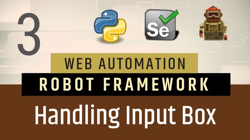 Part3- How To Handle Input Box in Robot Framework | Selenium Python