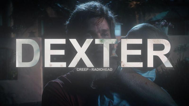DEXTER (Creep - Radiohead)