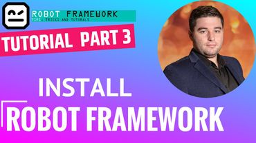 Robot Framework Tutorial Part 3 - How To Install Robot Framework
