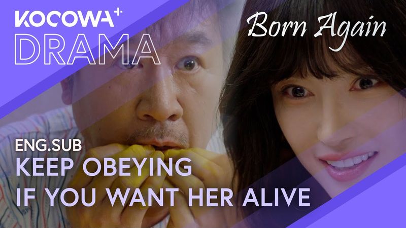 Good Job, Sir… Keep Obeying If You Want Her Alive | Born Again EP21 | KOCOWA+