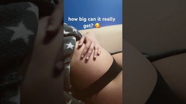 How big can my belly get? 😍