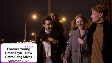 Umar Keyn ⎪ Forever Young ✧ New Retro Song Mixes ✧ Summer 2025 ✧ Клип