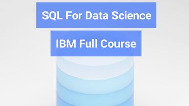SQL for Data Science IBM Full Course, SQL Tutorial for Data Science