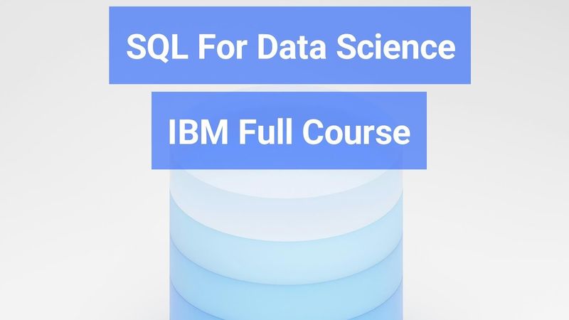 SQL for Data Science IBM Full Course, SQL Tutorial for Data Science