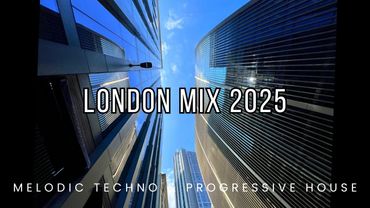 Melodic Techno & Progressive House Mix 2025 | Deep Journey Over London [4K]