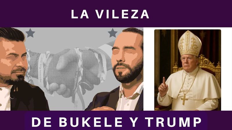 DONALD TRUMP Y NAYIB BUKELE, DOS PERSONAJES CUYA VILEZA Y MALDAD SE ENTRELAZAN