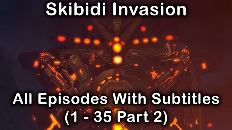 skibidi invasion 1 - 35 (part 2) (all episodes with subtitles)