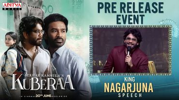 King Nagarjuna Speech @ Kuberaa Pre Release Event | Dhanush, Rashmika | DSP | Sekhar Kammula