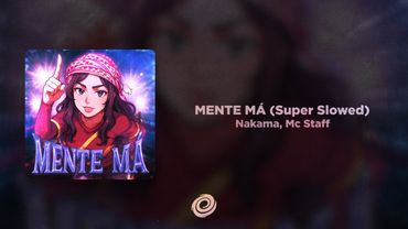 Nakama, Mc Staff - MENTE MÁ (Super Slowed)