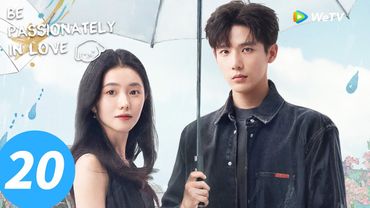 المسلسل الصيني "كن في الحب بشغف"｜الحلقة 20｜Be Passionately in Love｜WeTV