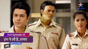 FULL EPISODE-23 | Humne Li Hai...Shapath | हमने ली है शपथ | Ek aur maut #starbharat