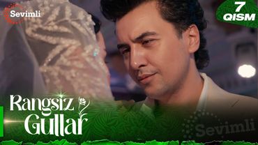 Rangsiz gullar 7-qism (milliy serial) | Рангсиз гуллар  7-қисм (миллий сериал)