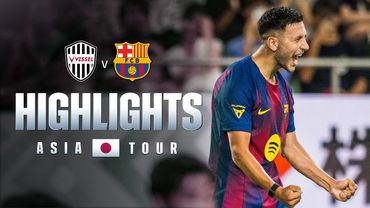 HIGHLIGHTS | VISSEL KOBE 1 vs 3 FC BARCELONA | ASIAN TOUR 2025 💙❤️