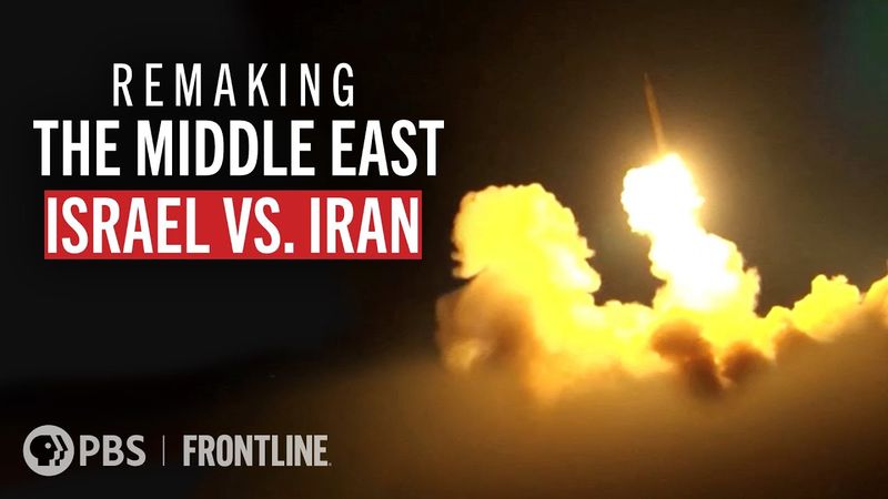 Remaking the Middle East: Israel vs. Iran (full documentary) | FRONTLINE