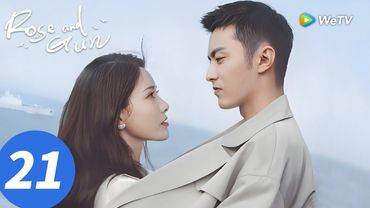 المسلسل الصيني "الوردة والبندقية"｜الحلقة 21｜Rose and Gun｜WeTV