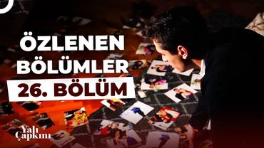 Yalı Çapkını Özlenen Bölümler 26. Bölüm | Artık 'Biz'e Sahip Çıkalım❤️