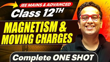 MAGNESTISM & MOVING CHARGE  in 1 Shot - All Concepts Covered || JEE Main & Advanced || Class 12