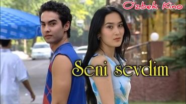 Seni Sevdim (O'zbek Film) / Сени Севдим (Ӯзбекфильм)