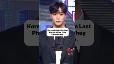 Gone Too Soon: The Last Photos of Beloved Korean Celebrities 💔🥲 #youtubeshorts