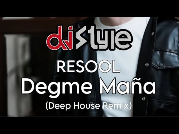 RESOOL - Degme Maña (Dj Style Deep House Remix)