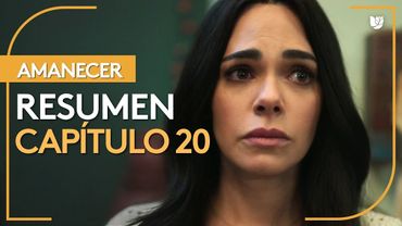 Amanecer | Capítulo 20 - Resumen
