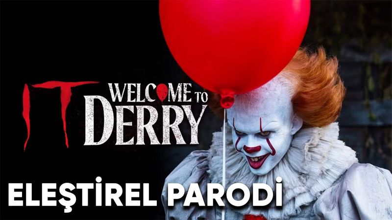 IT; WELCOME TO DERRY - ELEŞTİREL PARODİ