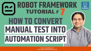 Robot Framework Tutorial #7 - Convert Manual Test into Automation Script