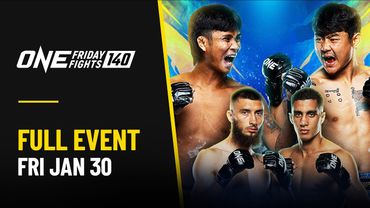 🔴 [Live in HD] ONE Friday Fights 140: Kongchai vs. Thway Lin Htet