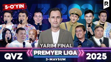 QVZ 2025 | PREMYER LIGA | 3-MAVSUM | YARIM FINAL | 5-O‘YIN