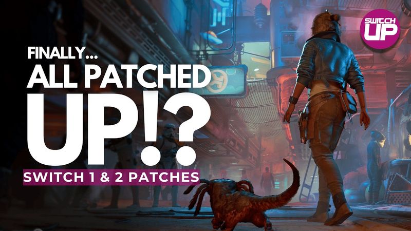 Revisiting HUGE Switch 1 & 2 Releases Are They Finally All Patched Up!?