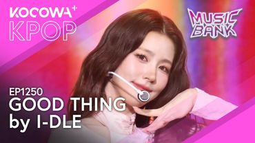 I-DLE - Good Thing | Music Bank EP1250 | KOCOWA+
