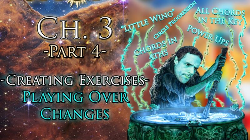 Building Chords Ch. 3 - Part 4 (Creating Exercises - Playing Over Changes)
